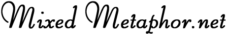 Mixed Metaphor.net